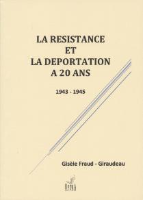 Gisèle FRAUD - GiRAUDEAU La résistance et la Déportation à 20 ans